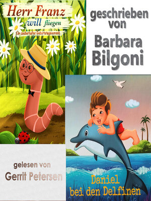 cover image of Herr Franz will fliegen lernen & Daniel bei den Delfinen (ungekürzt)